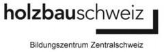 Holzbau Schweiz - Bildungszentrum Zentralschweiz